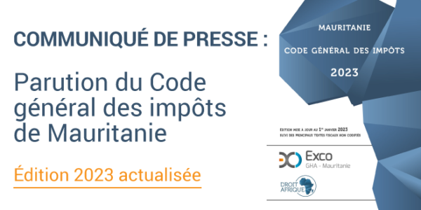 Communiqué de presse : Parution du Code général des impôts de Mauritanie, Édition 2023 actualisée